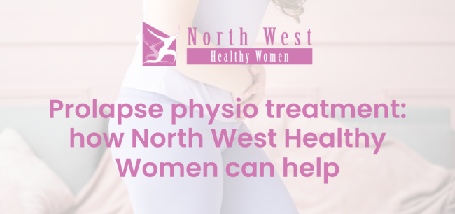 Prolapse physio treatment: how North West Healthy Women can help