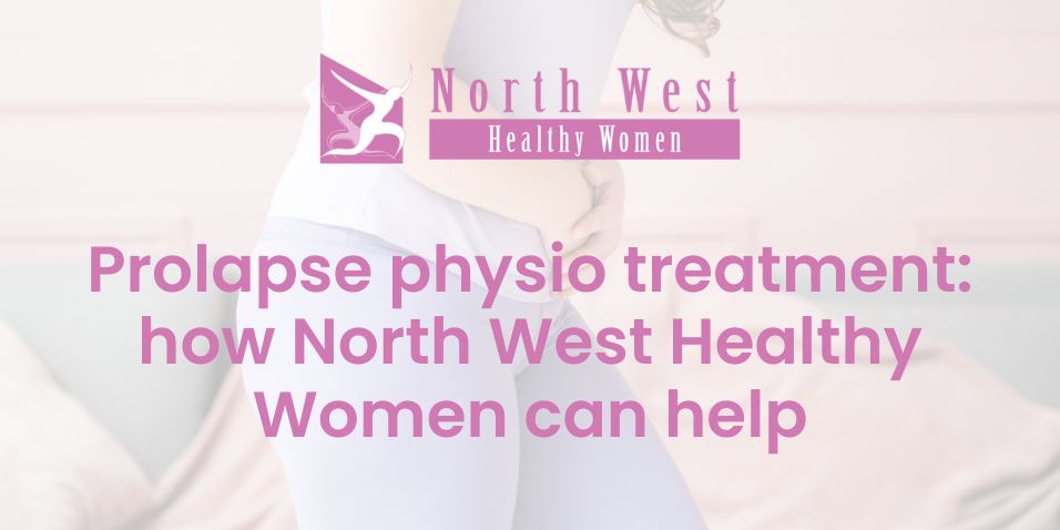 2025-01 blog images (1) Prolapse physio treatment: how North West Healthy Women can help