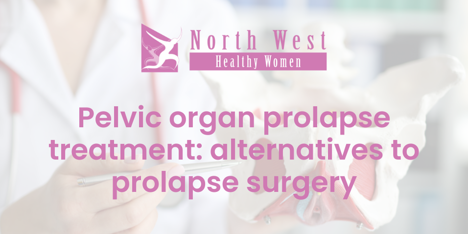 Pelvic Organ prolapse treatment alternatives to prolapse surgery